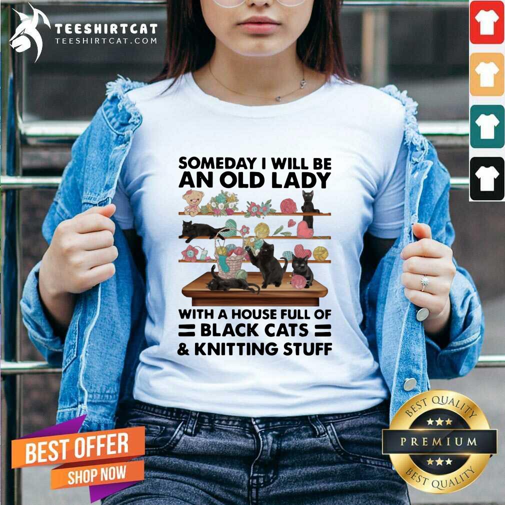 happy-someday-i-will-be-an-old-lady-with-a-house-full-of-black-cats-and-kniting-stuff-v-neck.jpg