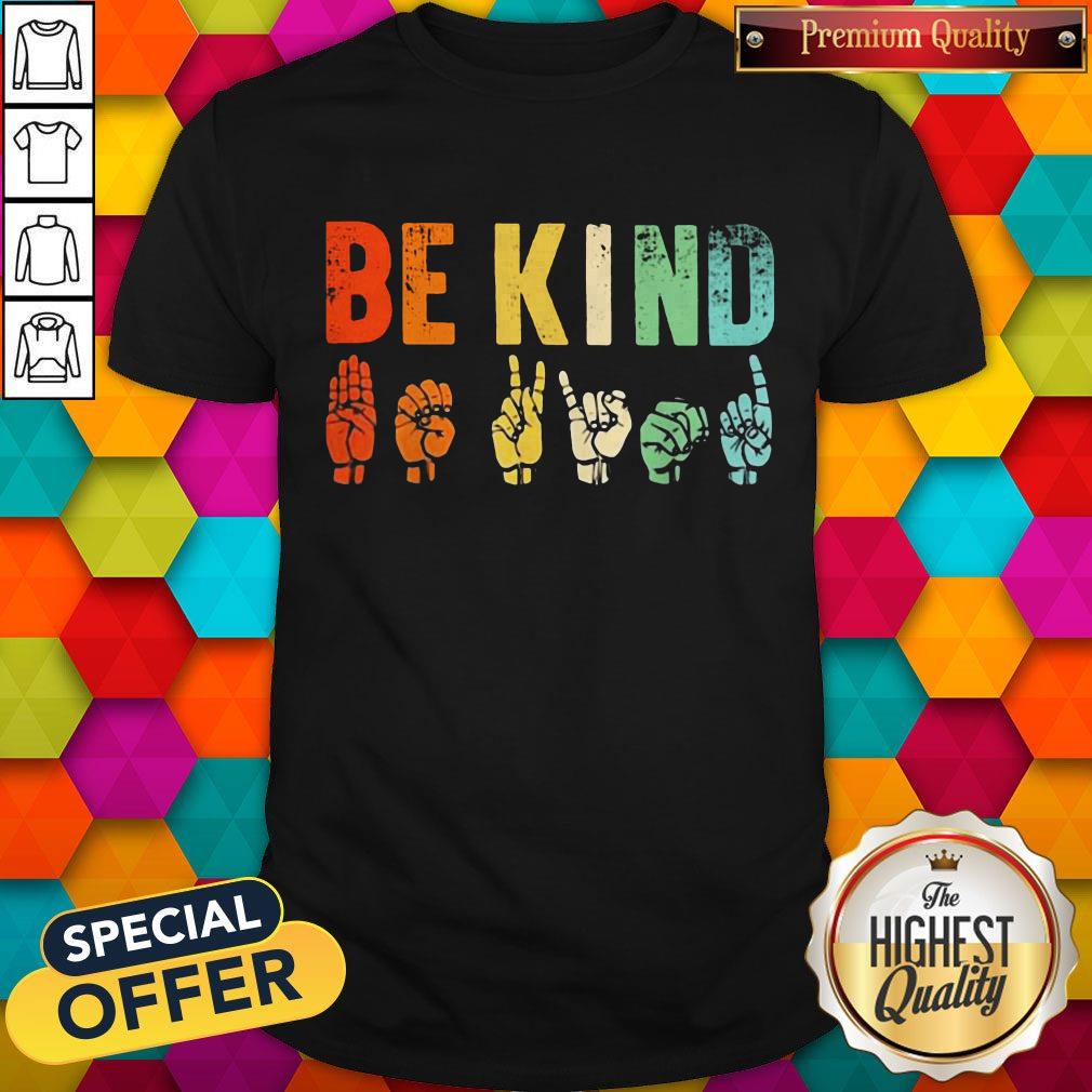 High Quality Be Kind Sign Language Shirt