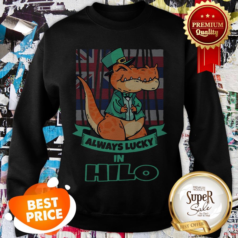 Hilo Hawaii Hawaiian Irish T Rex Always Lucky Shirt