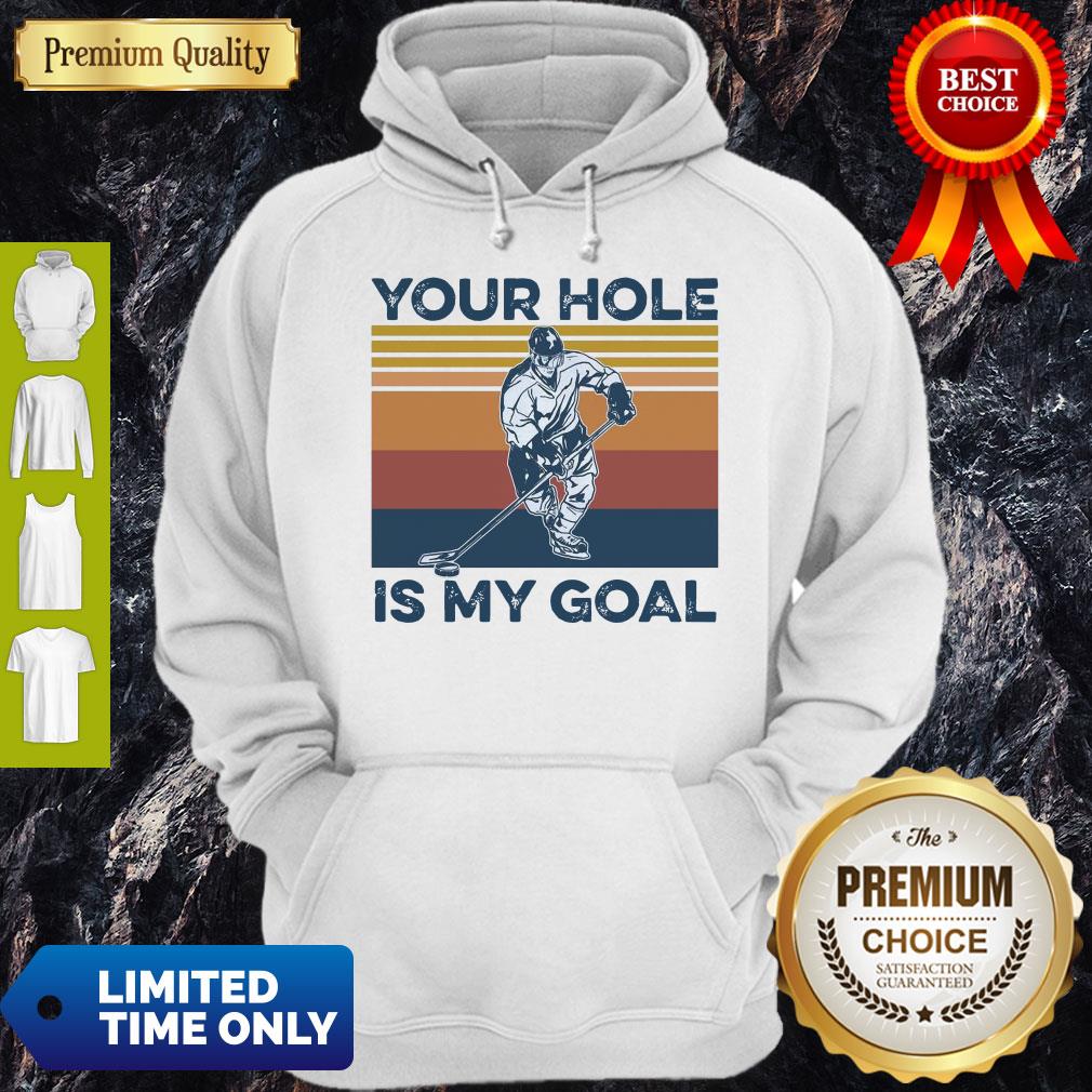 Premium Hockey Your Hole Is My Goal Vintage Shirt
