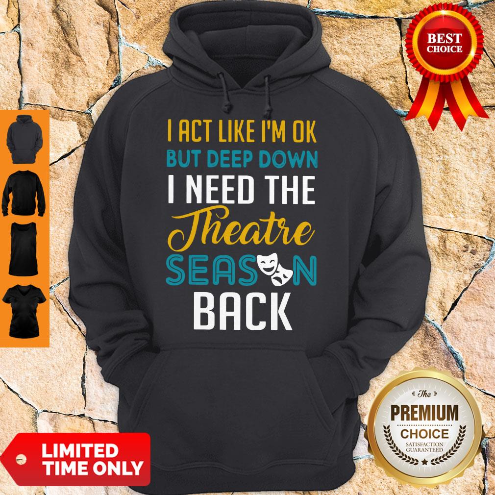 Funny I Need The Theatre Season Back Shirt