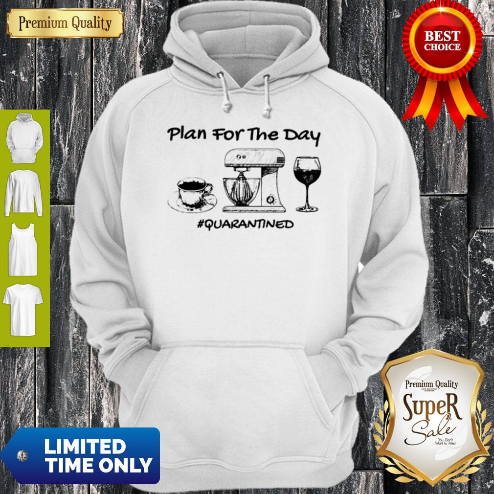 Top Plan For The Day Coffee Baking Wine Glass Quarantined Covid-19 Shirt