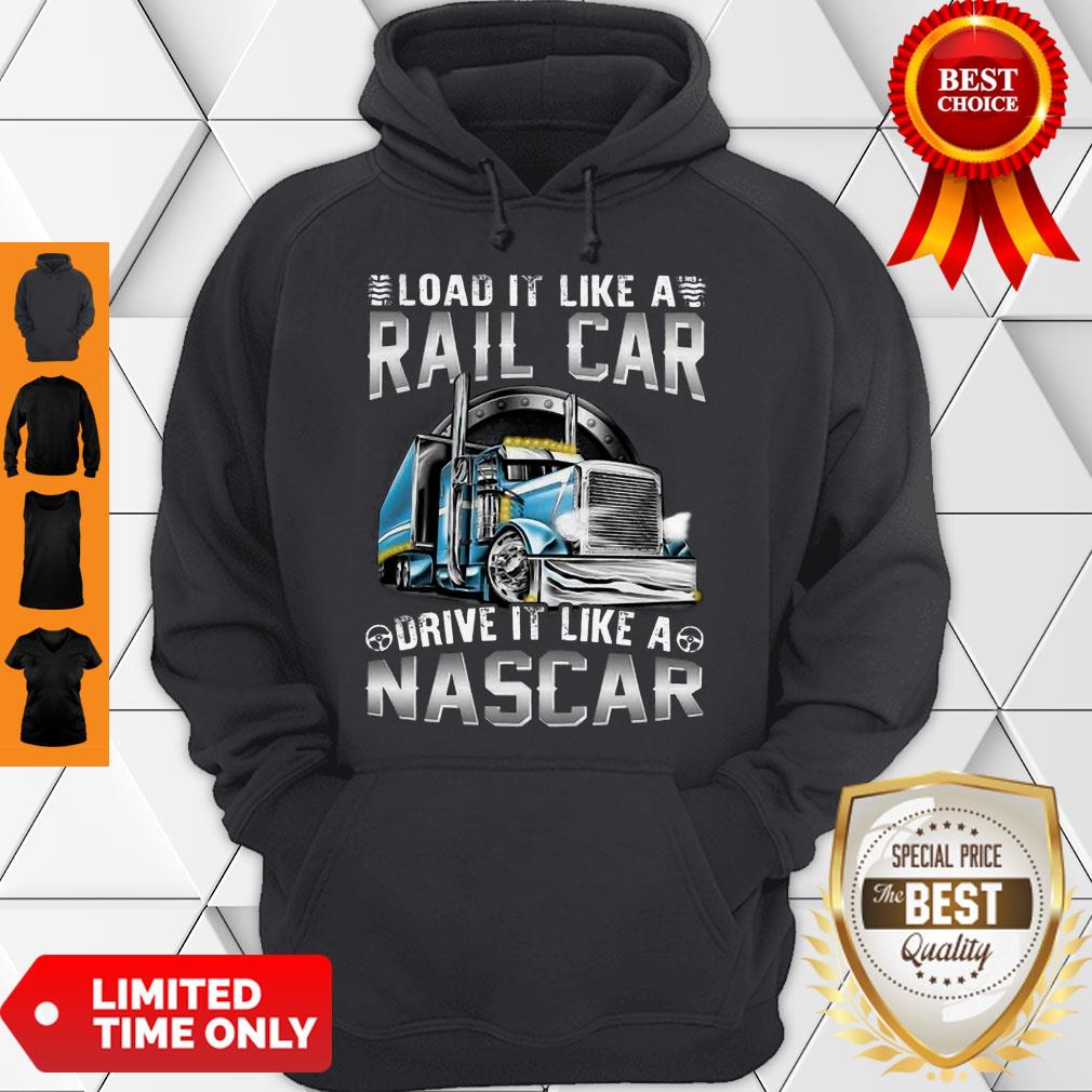 Modern Trucker Load It Like A Rail Car Drive It Like A Nascar Shirt