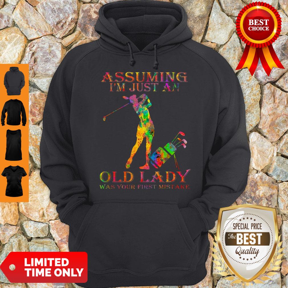 Golf Girl Assuming I’m Just An Old Lady Was Your First Mistake Color Shirt