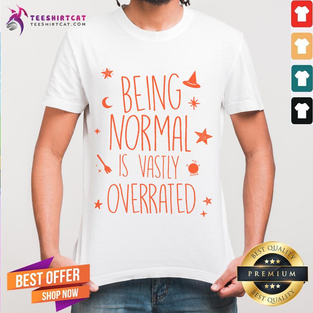Hot Being Normal Is Vastly Overrated Halloween Shirt