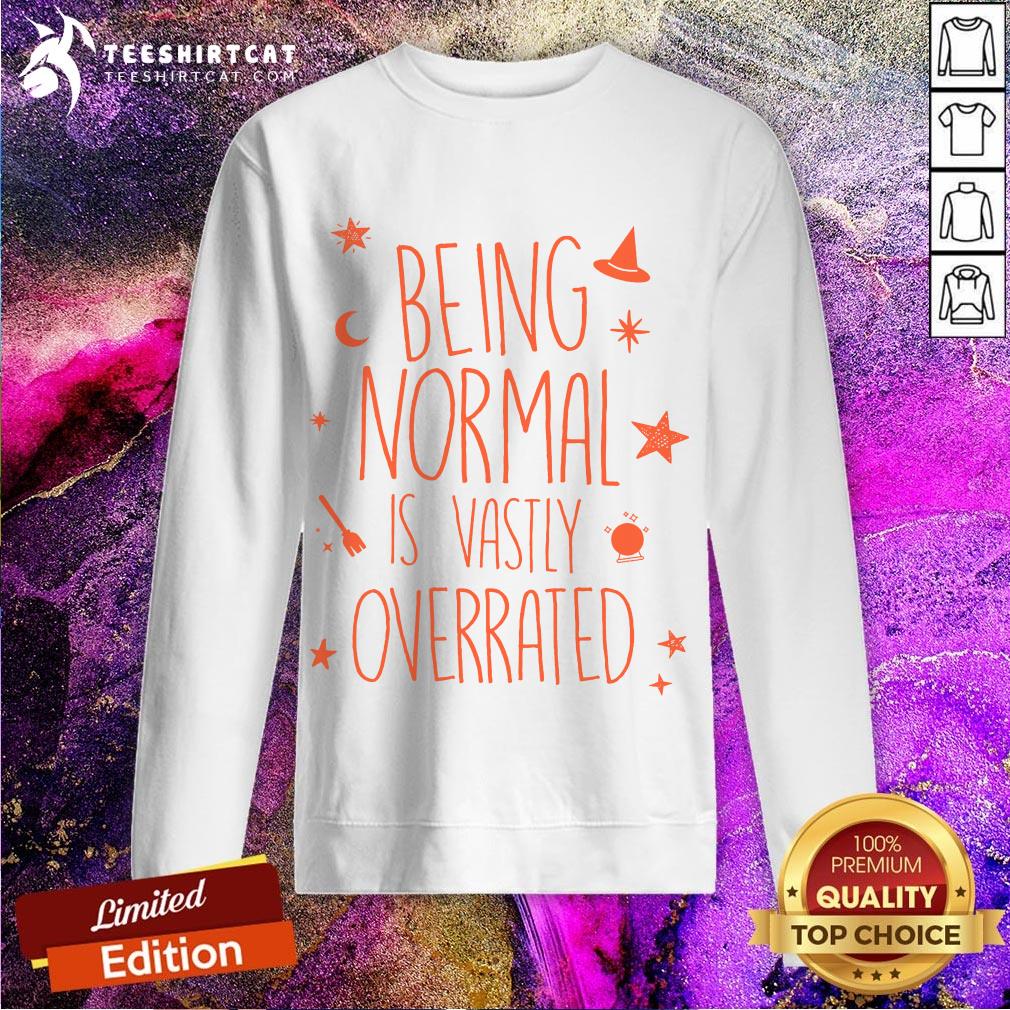 Hot Being Normal Is Vastly Overrated Halloween Shirt