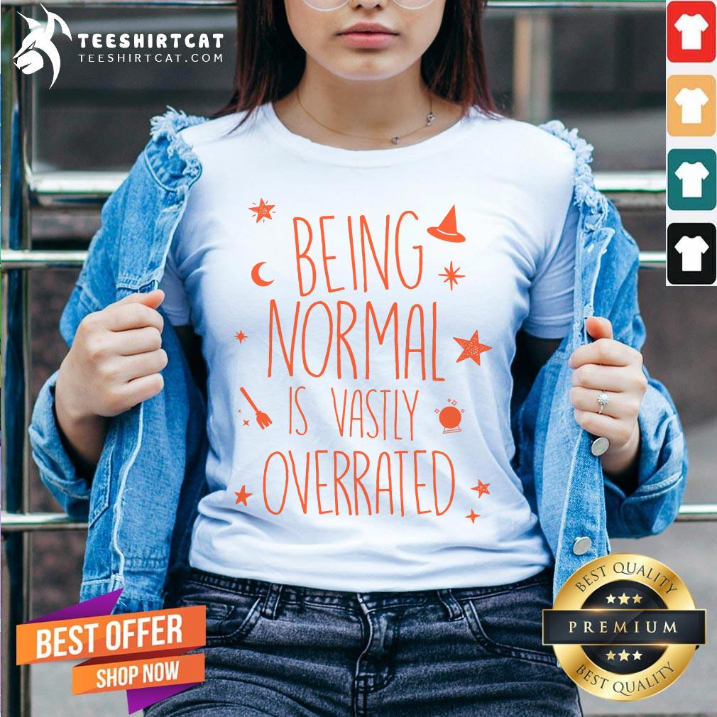 Hot Being Normal Is Vastly Overrated Halloween Shirt
