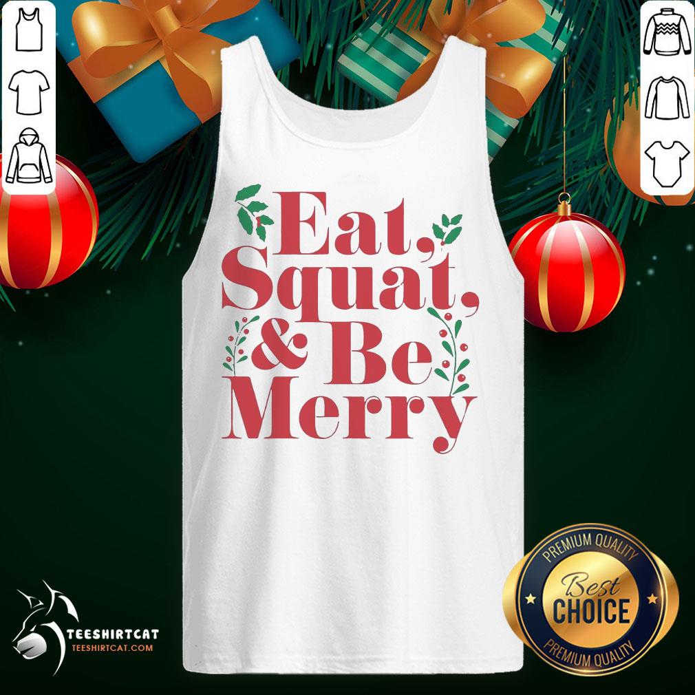 Hot Eat Squat And Be Merry Christmas Shirt