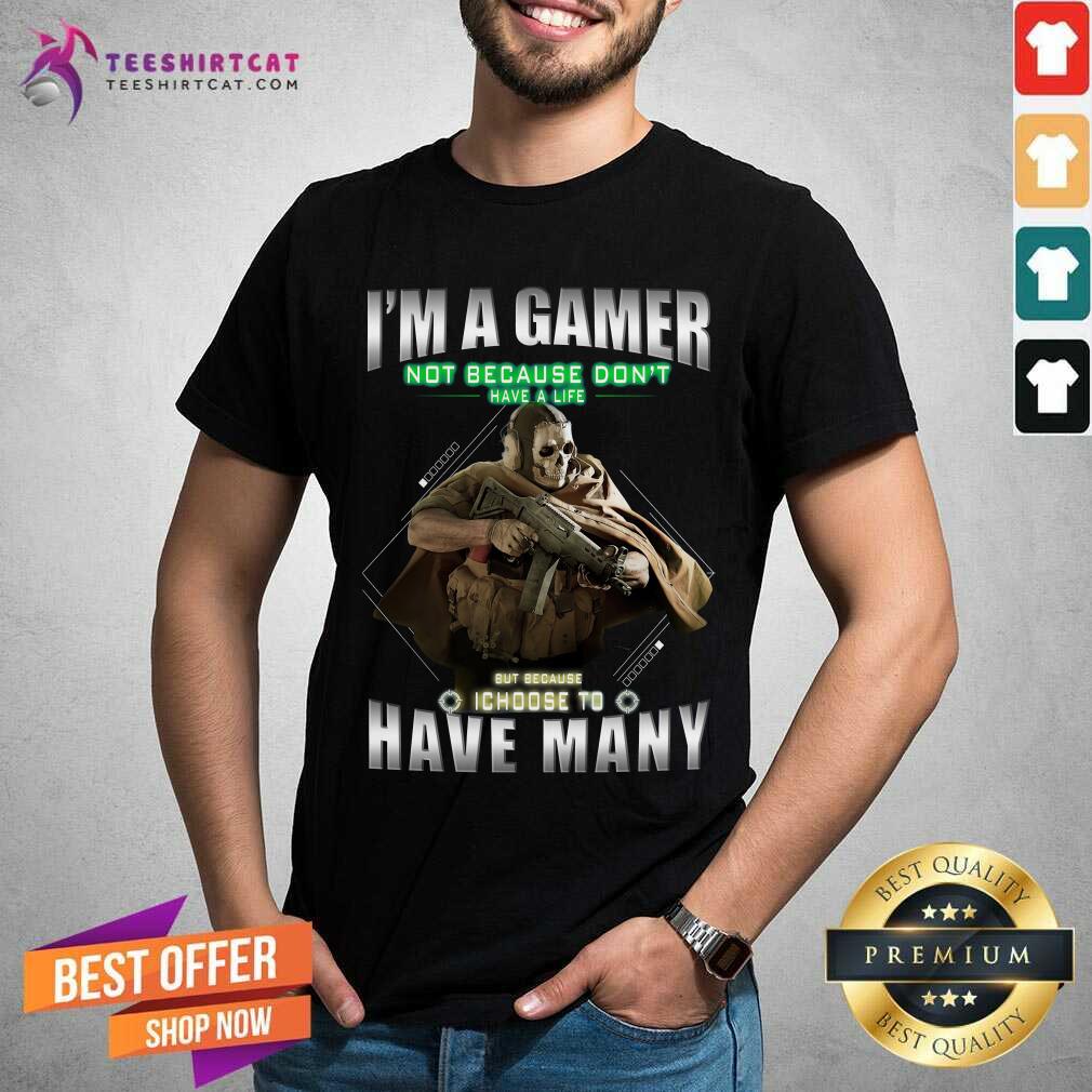 Hot Warfare Skull I Am A Gamer I Choose To Have Many Shirt