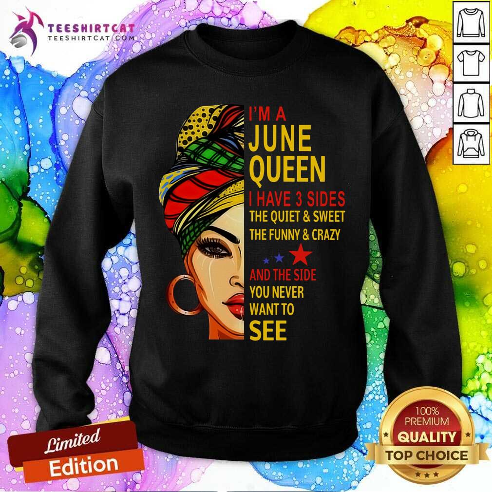 I Am A June Queen I Have 3 Sides Shirt