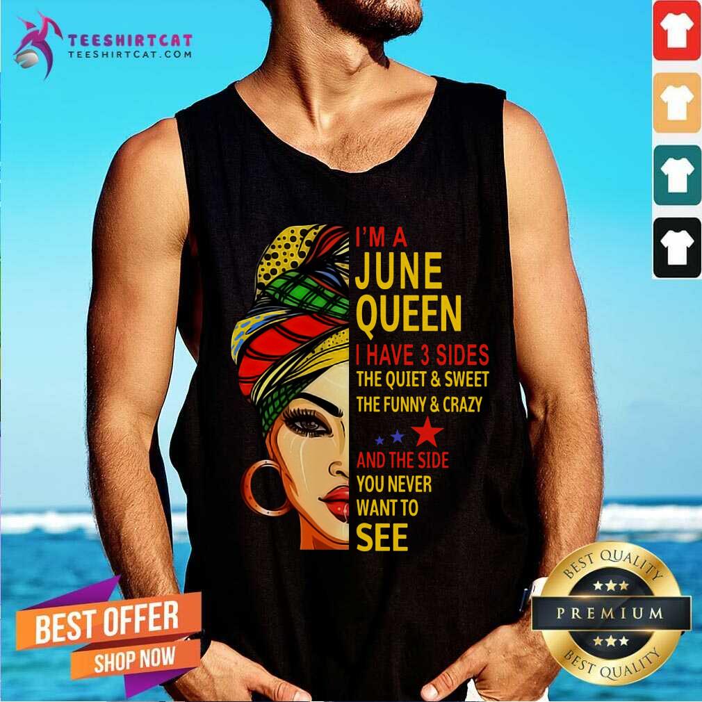 I Am A June Queen I Have 3 Sides Shirt