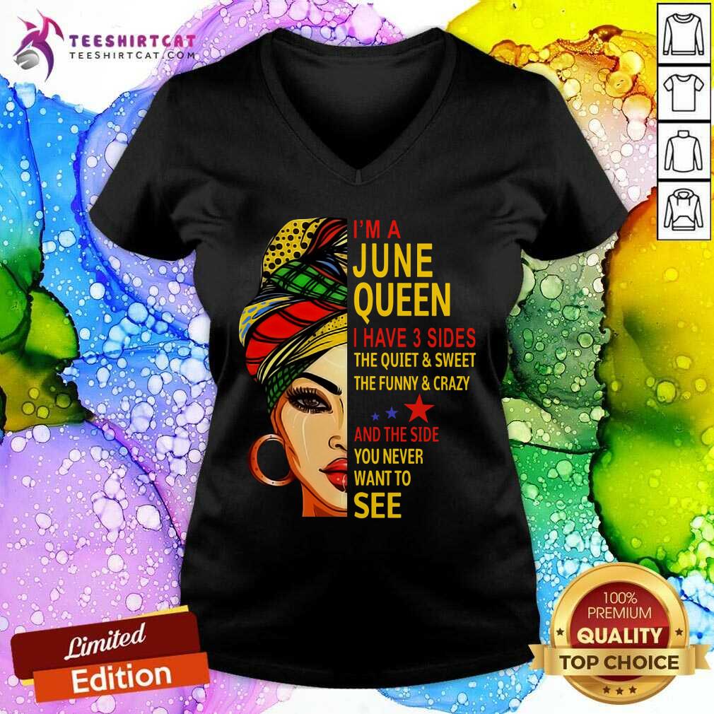 I Am A June Queen I Have 3 Sides Shirt