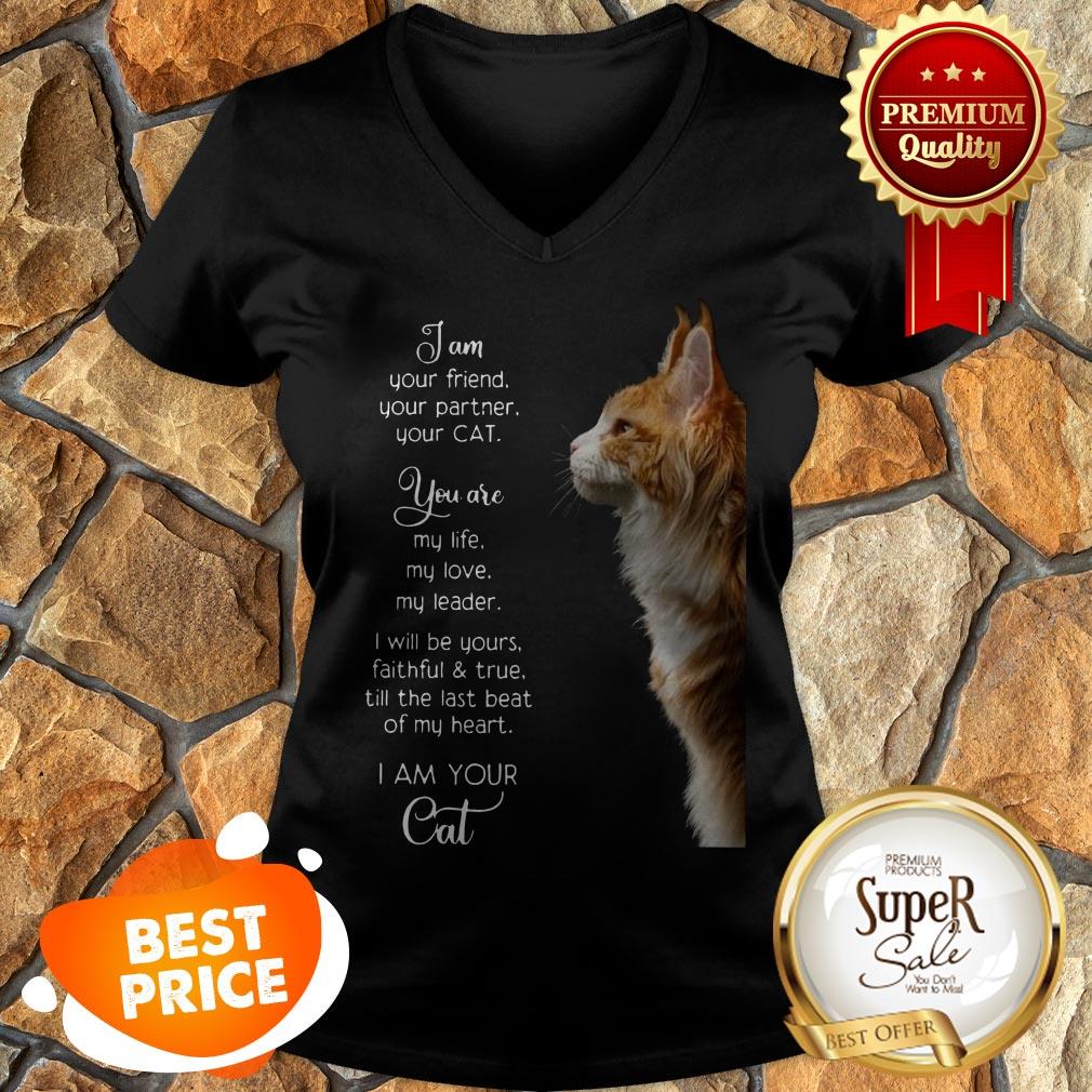 I Am Your Friend Your Partner Your Cat You Are My Life My Love Shirt