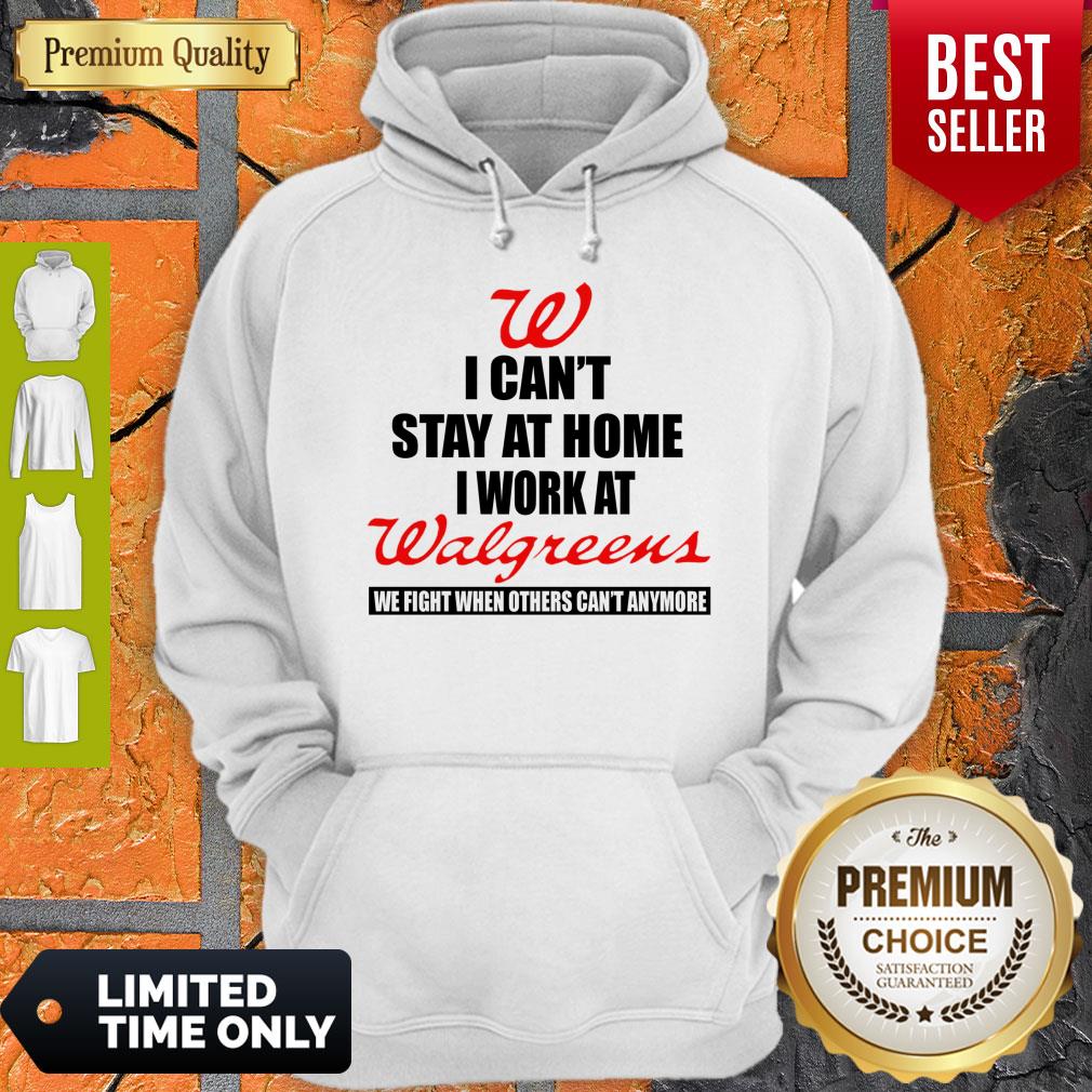 I Can’t Stay At Home I Work At Walgreens We Fight What You Fear Shirt