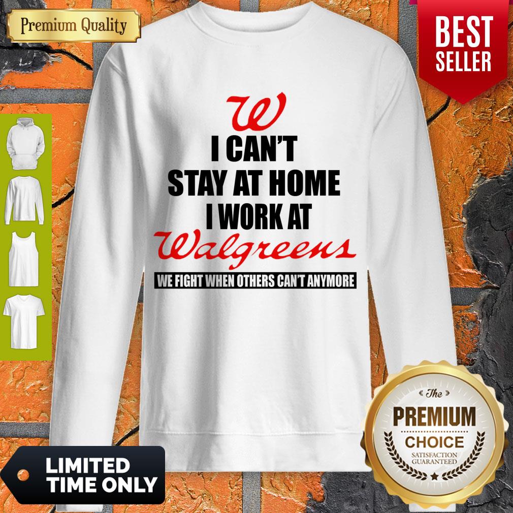 I Can’t Stay At Home I Work At Walgreens We Fight What You Fear Shirt
