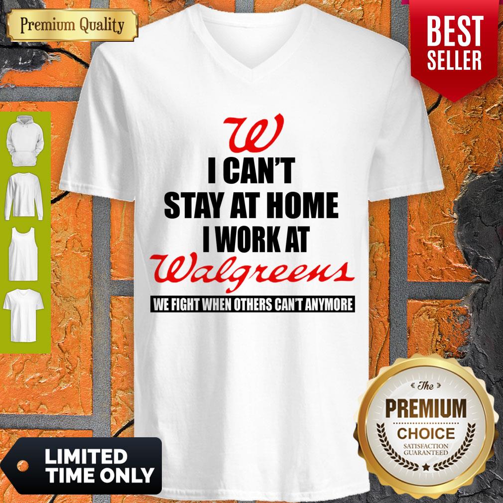 I Can’t Stay At Home I Work At Walgreens We Fight What You Fear Shirt
