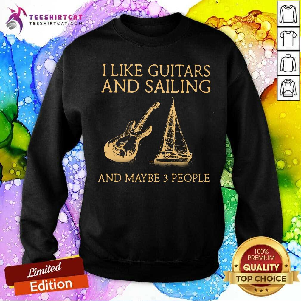 I Like Guitar And Sailing And Maybe 3 People Shirt