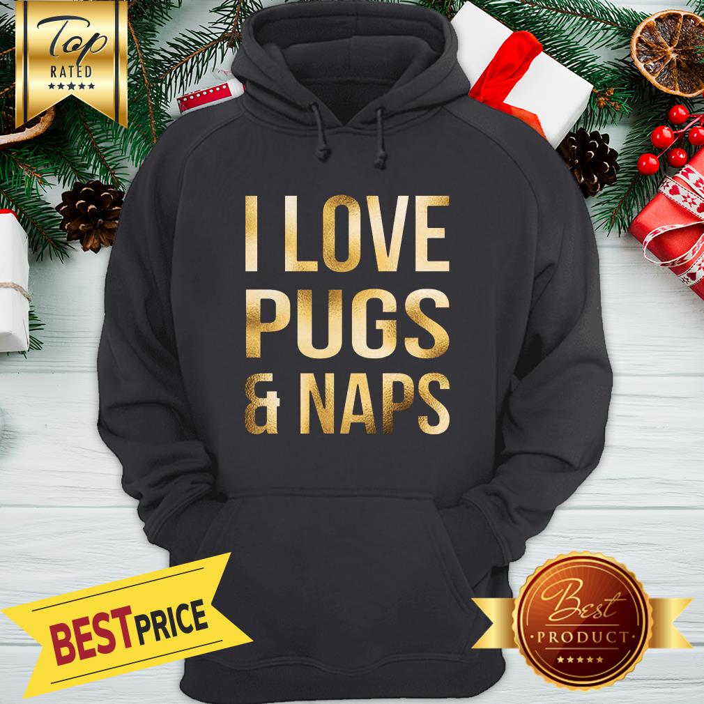 I Love Pugs and Naps Shirt