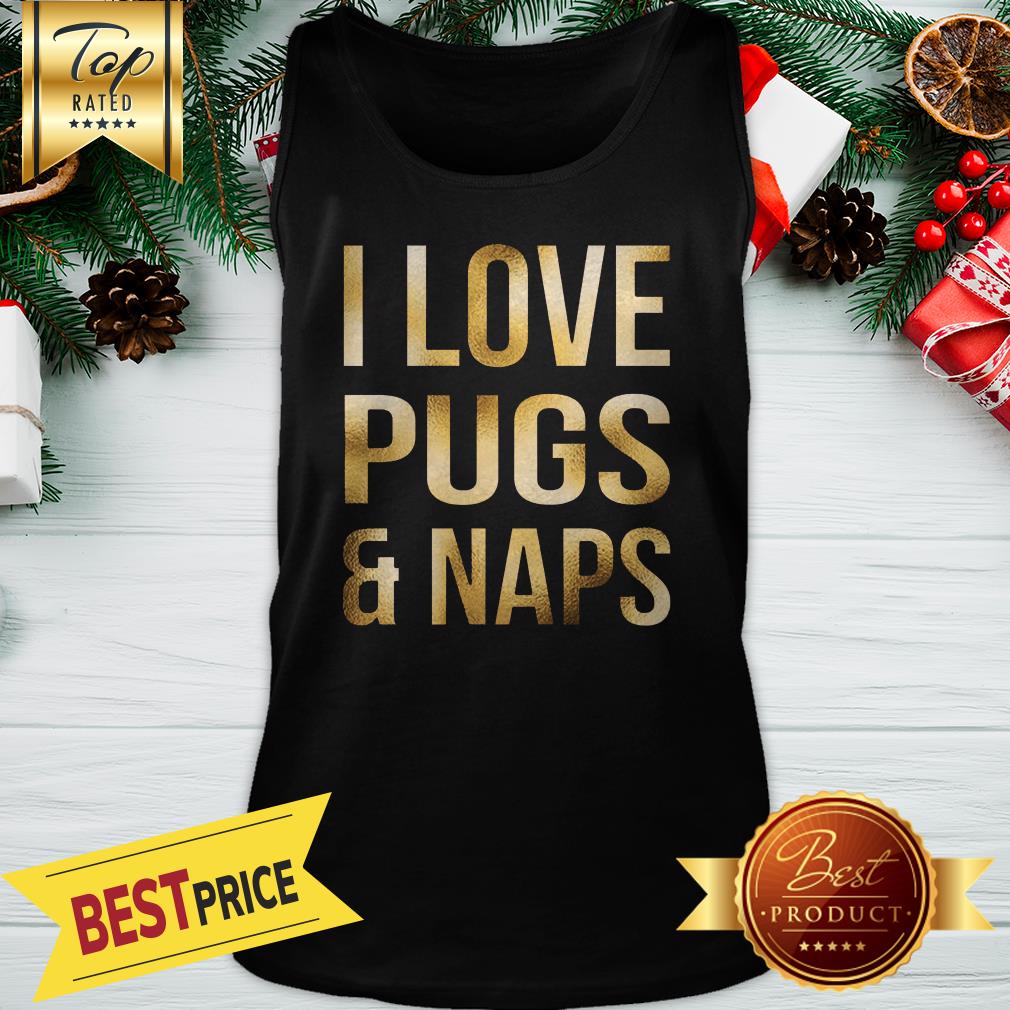 I Love Pugs and Naps Shirt