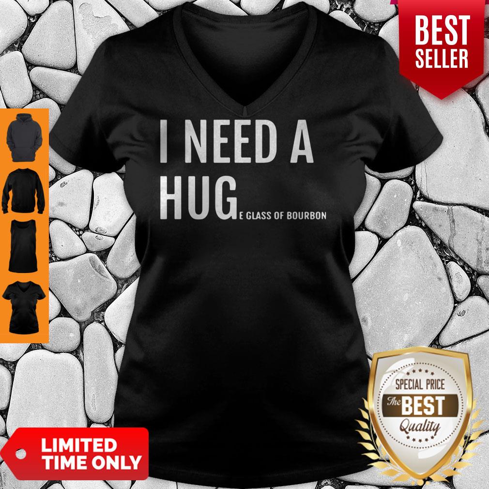 I Need A Hug E Glass Of Bourbon Shirt
