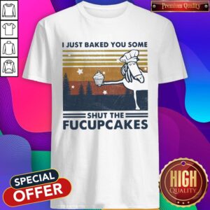 Nice Horse I Just Baked You Some Shut The Fucupcakes Vintage Shirt