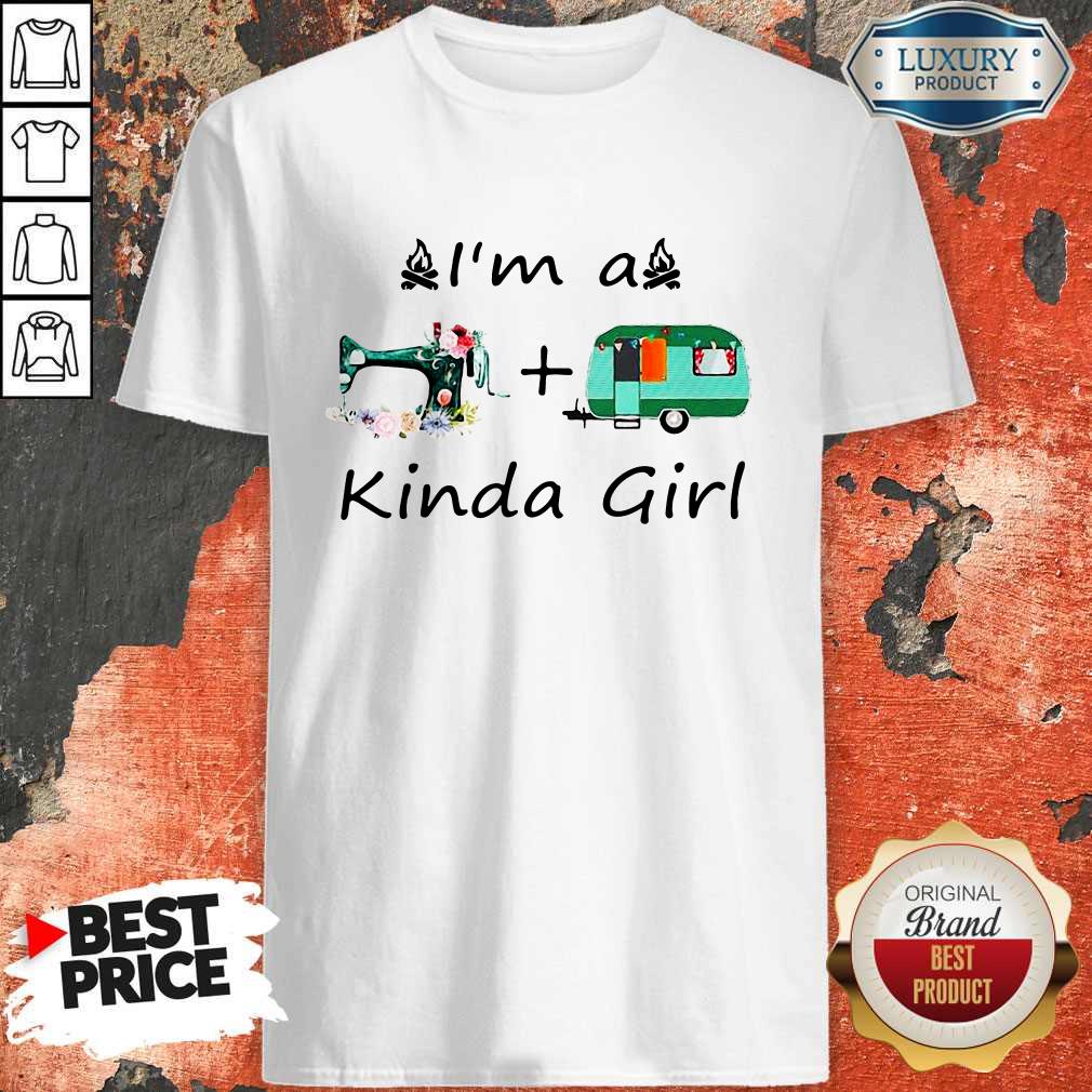 I’m A Sewing And Camping Kinda Girl Shirt