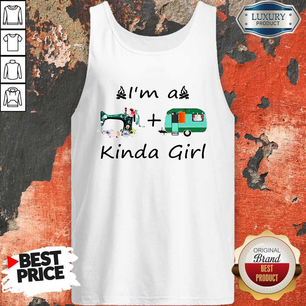 I’m A Sewing And Camping Kinda Girl Shirt