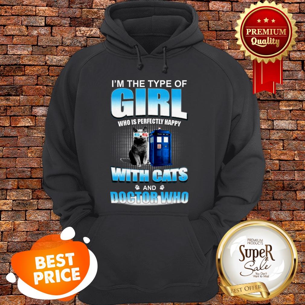 I’m The Type Of Girl Who Is Perfectly Happy With Cats Doctor Who Shirt
