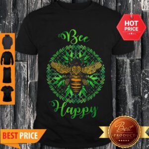 Nice Cannabis Weed Bee Happy Shirt
