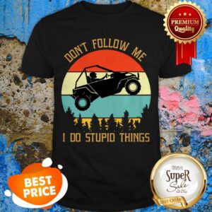 Nice UTV Don’t Follow Me I Do Stupid Things Vintage Shirt