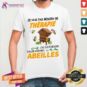 Je NAi Pas Besoin De Therapie Abeilles Shirt