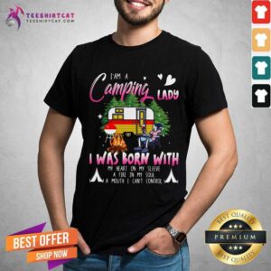 Funny I Am A Camping Lady I Was Born With My Heart Shirt