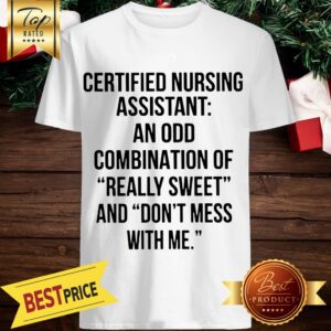 Certified Nursing Assistant An Odd Shirt
