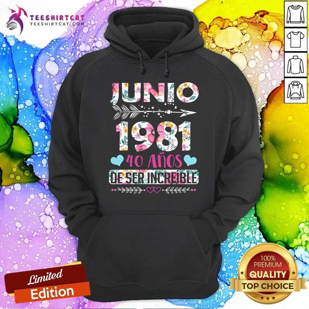 Junio 1981 40 Anos De Ser Increible Shirt