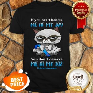 Grumpy Cat If You Can’t Handle Me At My 379 Diabetes Awareness Shirt