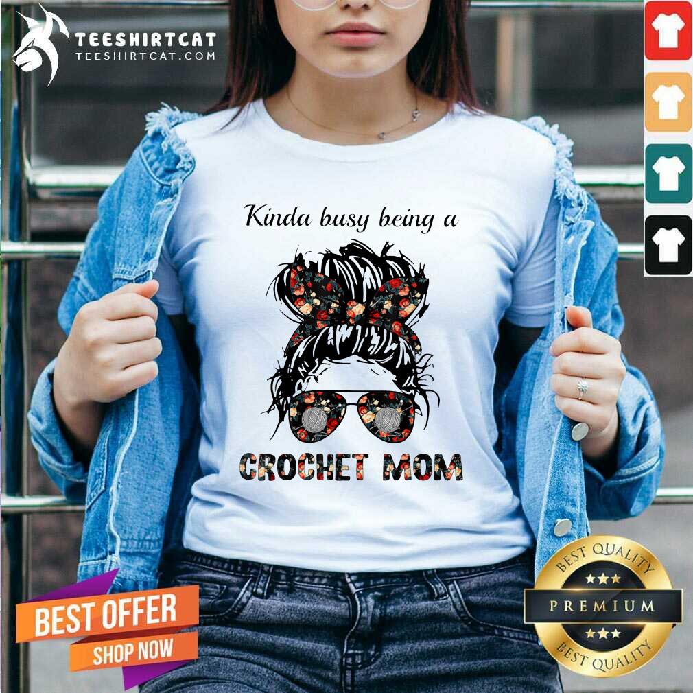 Kinda Busy Being A Crochet Mom Flower Shirt