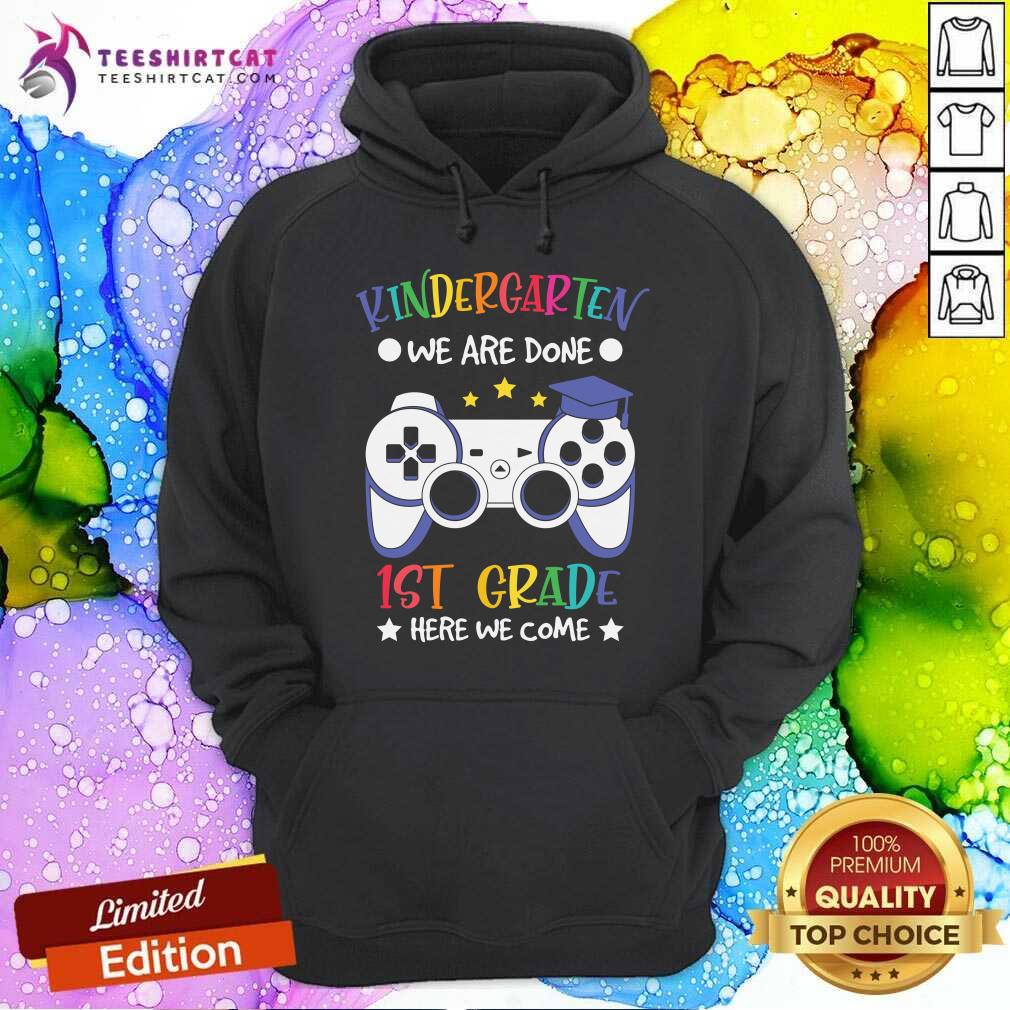 Kindergarten We Are Done 1st Grade Gaming Shirt