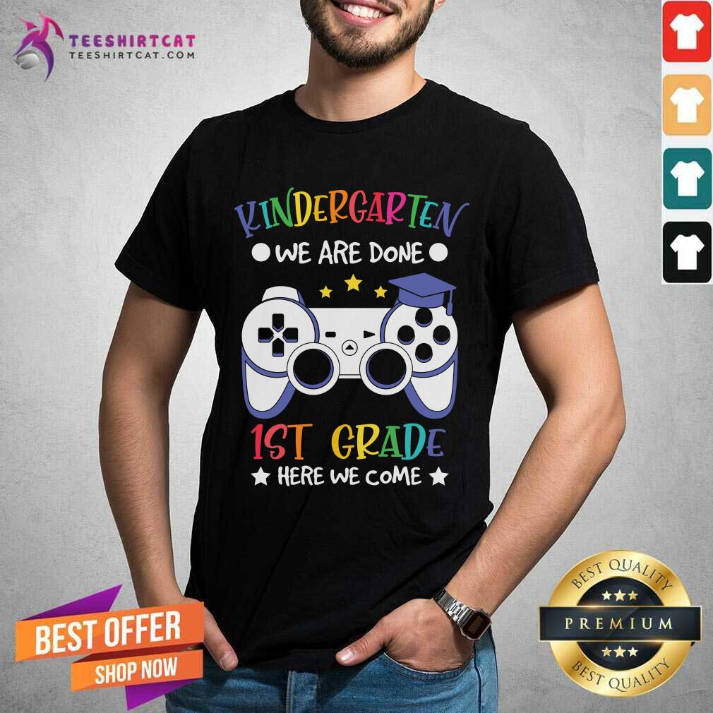 Kindergarten We Are Done 1st Grade Gaming Shirt