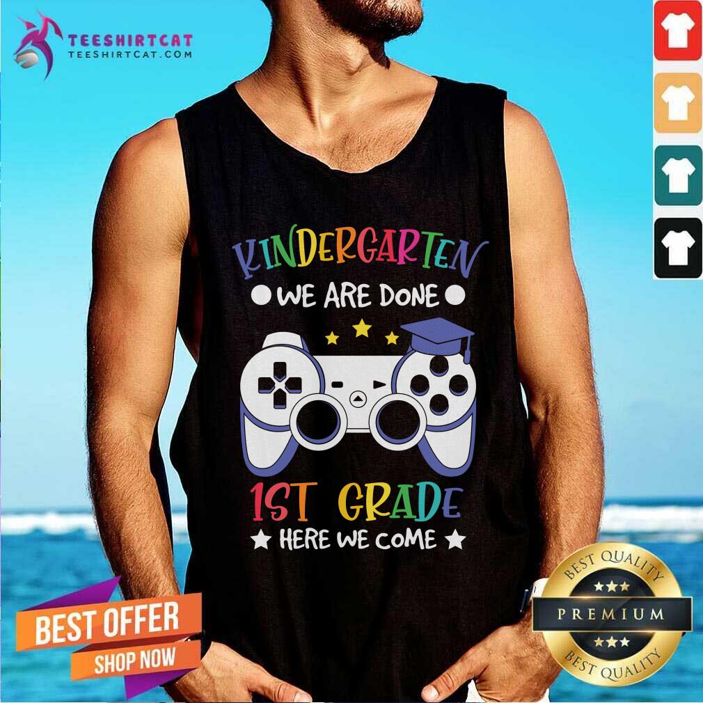 Kindergarten We Are Done 1st Grade Gaming Shirt