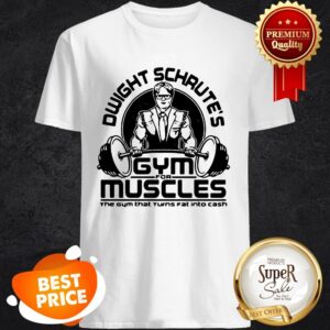 Dwight Schrute’s Gym Muscles The Gym That Turns Fat Into Cash Shirt