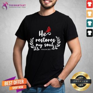 Perfect Bird He Restores My Soul Psalm 23 3 Shirt