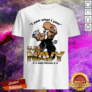 Popeye I Yam What I Yam US Navy And Proud Shirt
