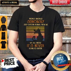 Vintage Cat People Should Seriously Stop Expecting Normal From Me We All Know It’s Never Going To Happen Shirt