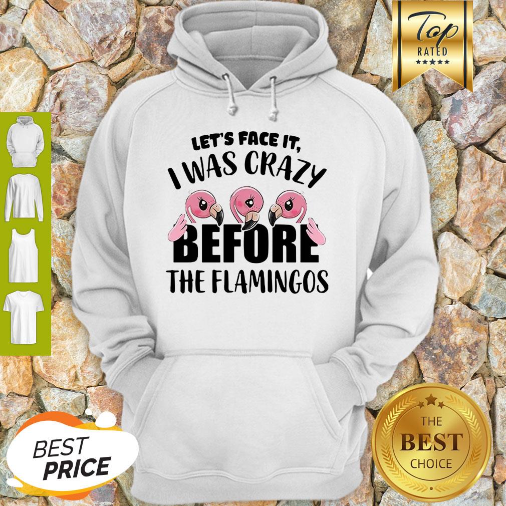 Let’s Face It I Was Crazy Before The Flamingos Shirt