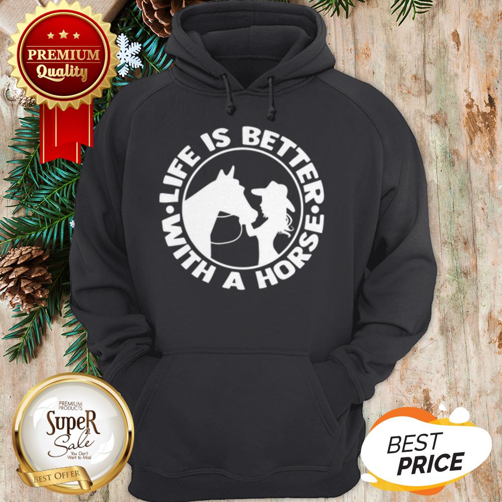 Life Is Better With A Horse Shirt