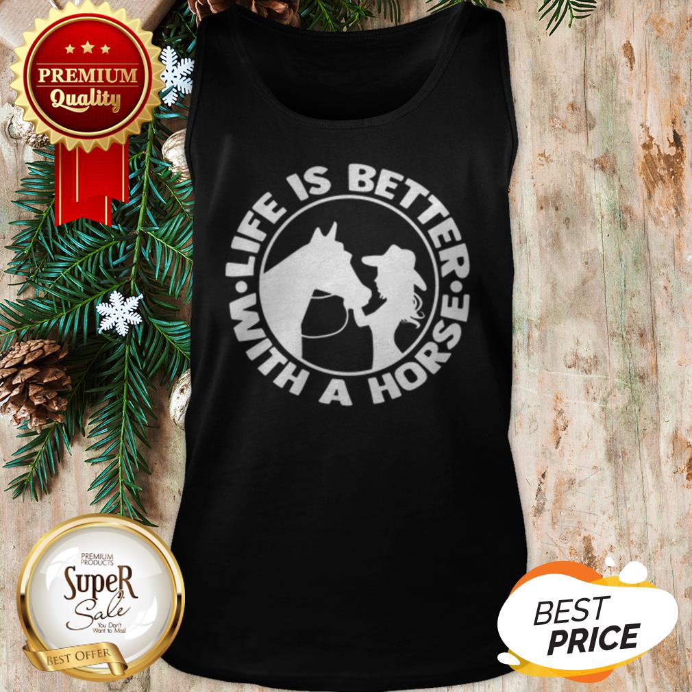 Life Is Better With A Horse Shirt