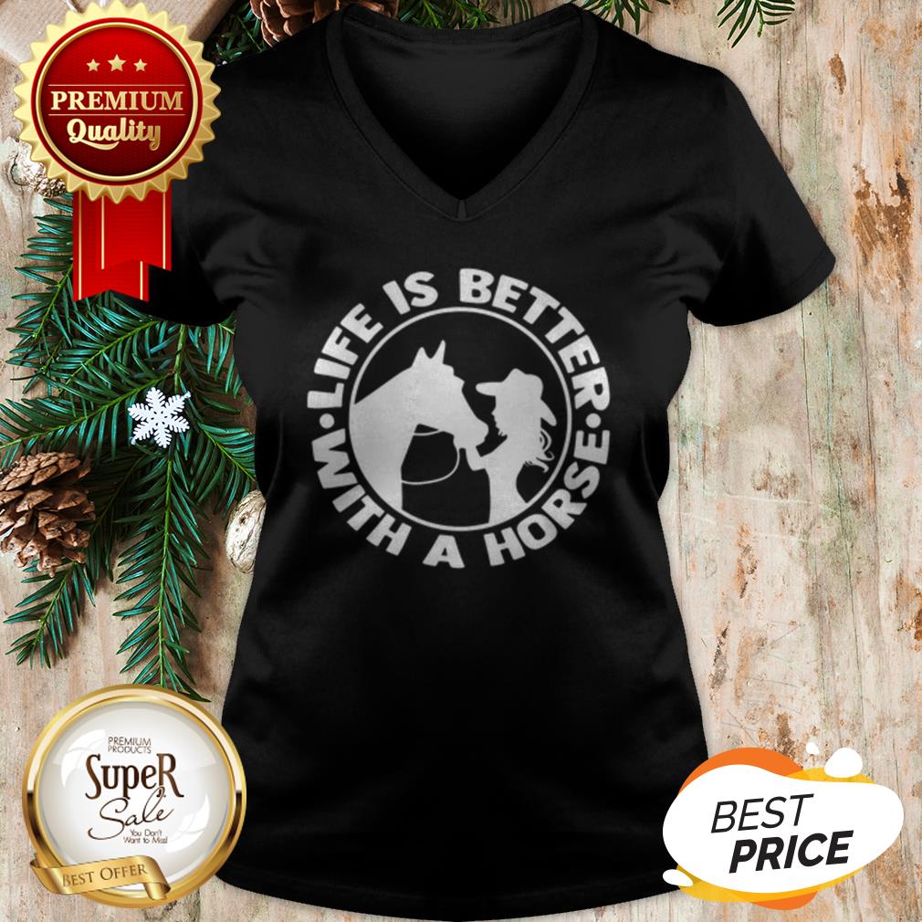 Life Is Better With A Horse Shirt