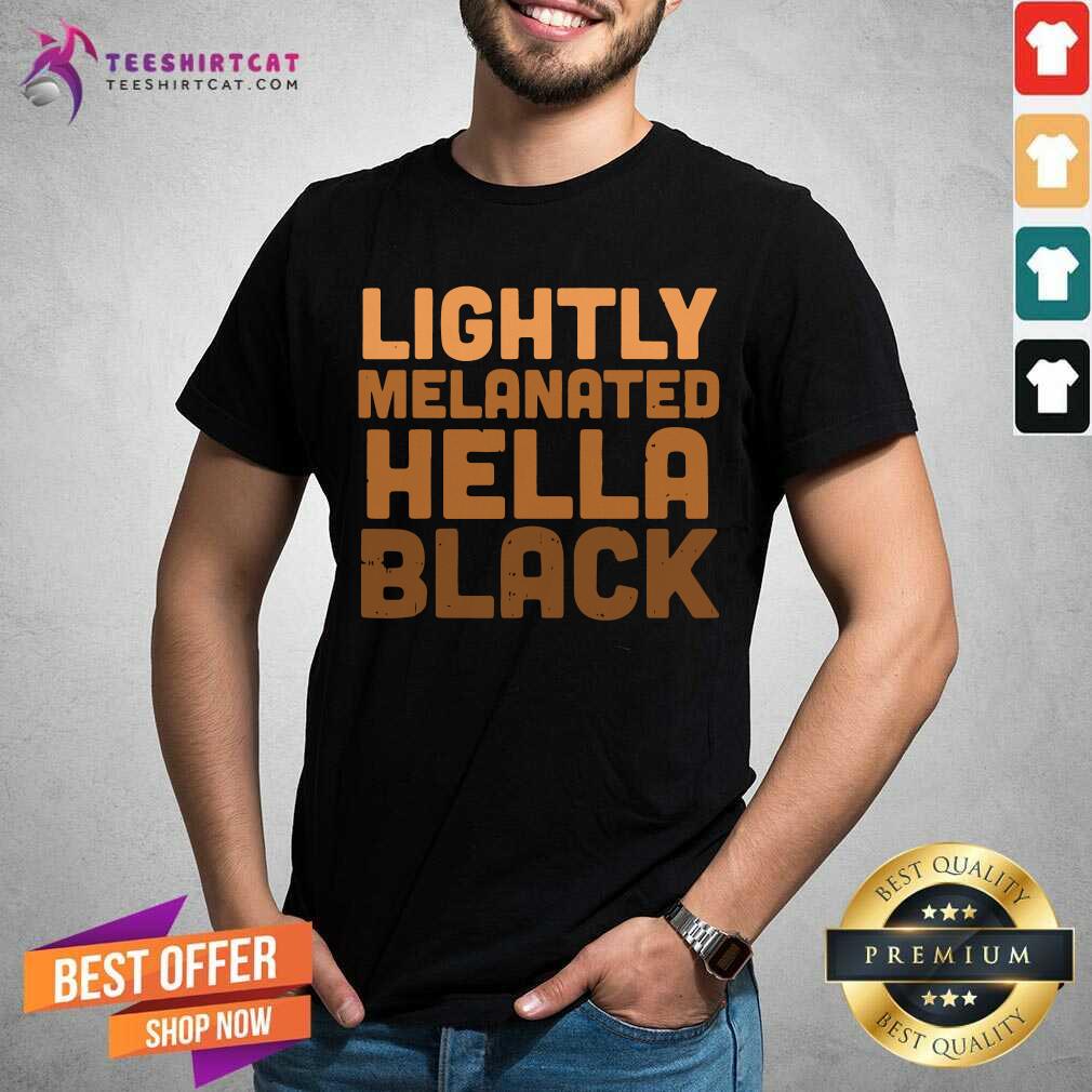 Lightly Melanated Hella Black Shirt