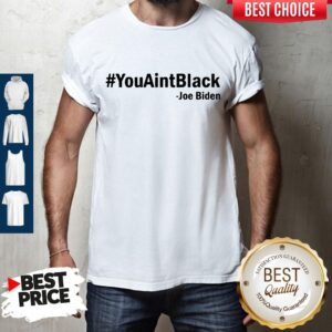 Premium #YouAintBlack Joe Biden T-Shirt