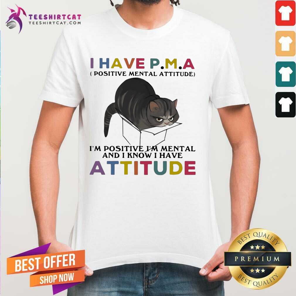 Lovely Cat I Have Positive Mental Attitude Shirt